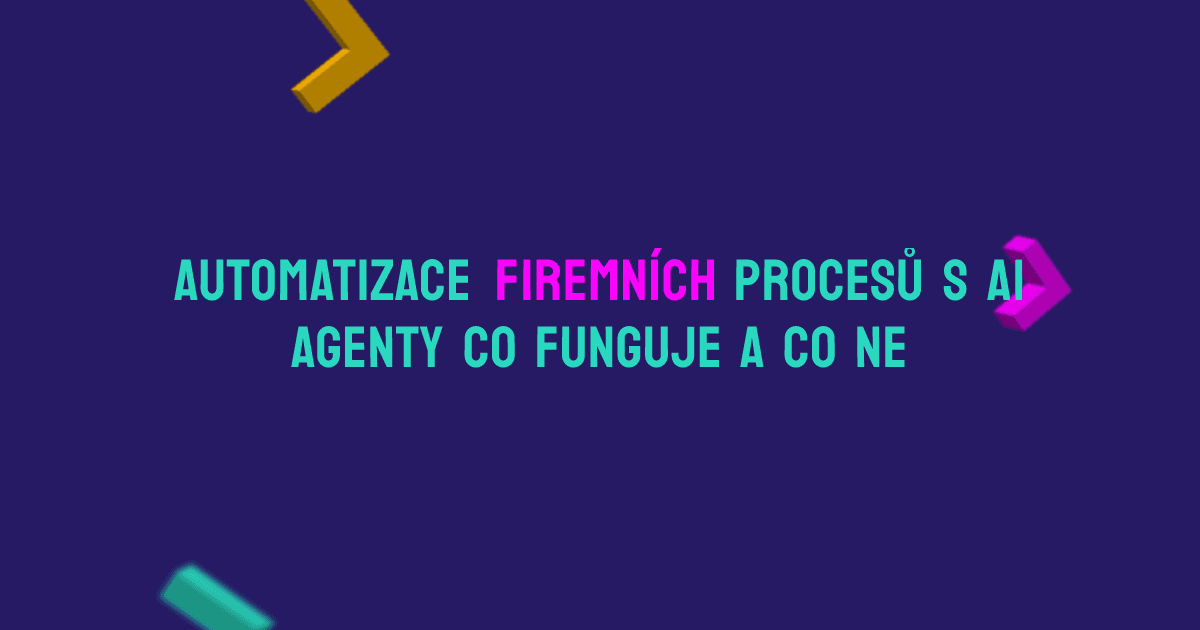 Automatizace firemních procesů s AI agenty — co funguje a co ne