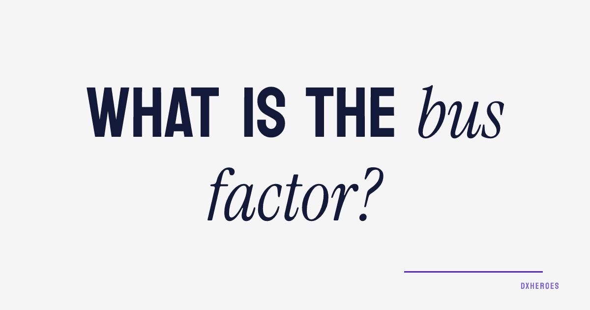 What is the bus factor?