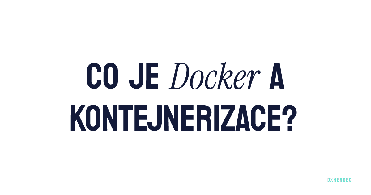Co je Docker a kontejnerizace?