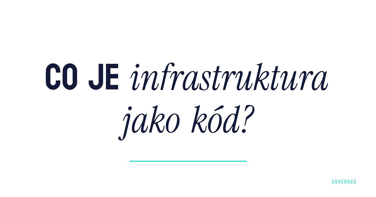 Co je infrastruktura jako kód?
