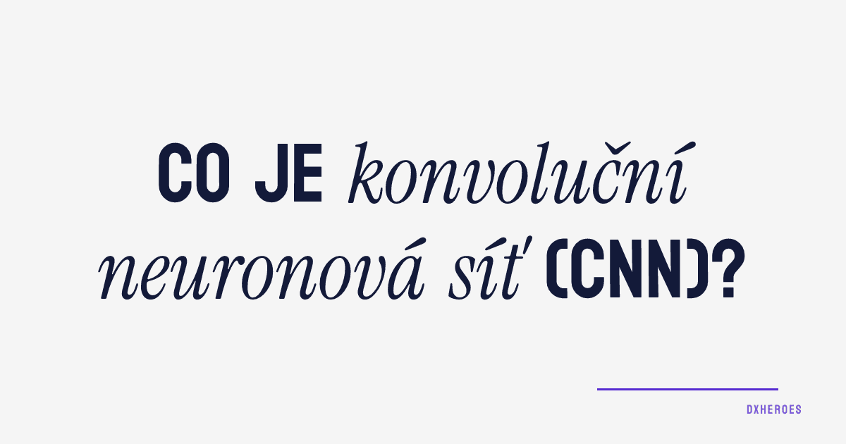 Co je konvoluční neuronová síť (CNN)?