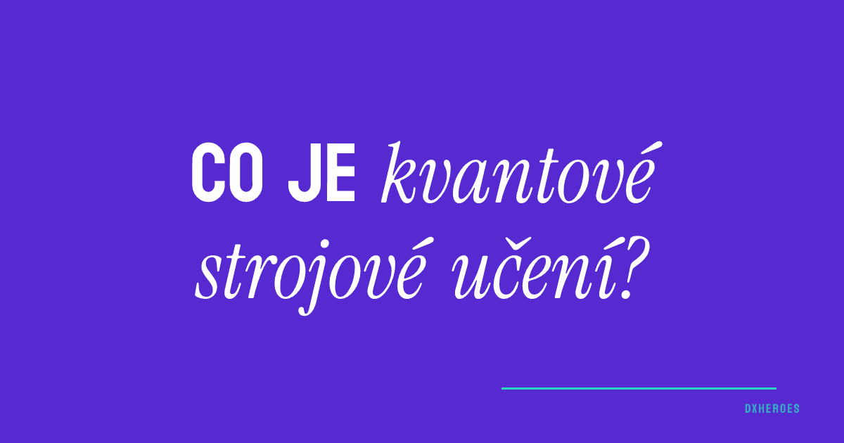 Co je kvantové strojové učení?