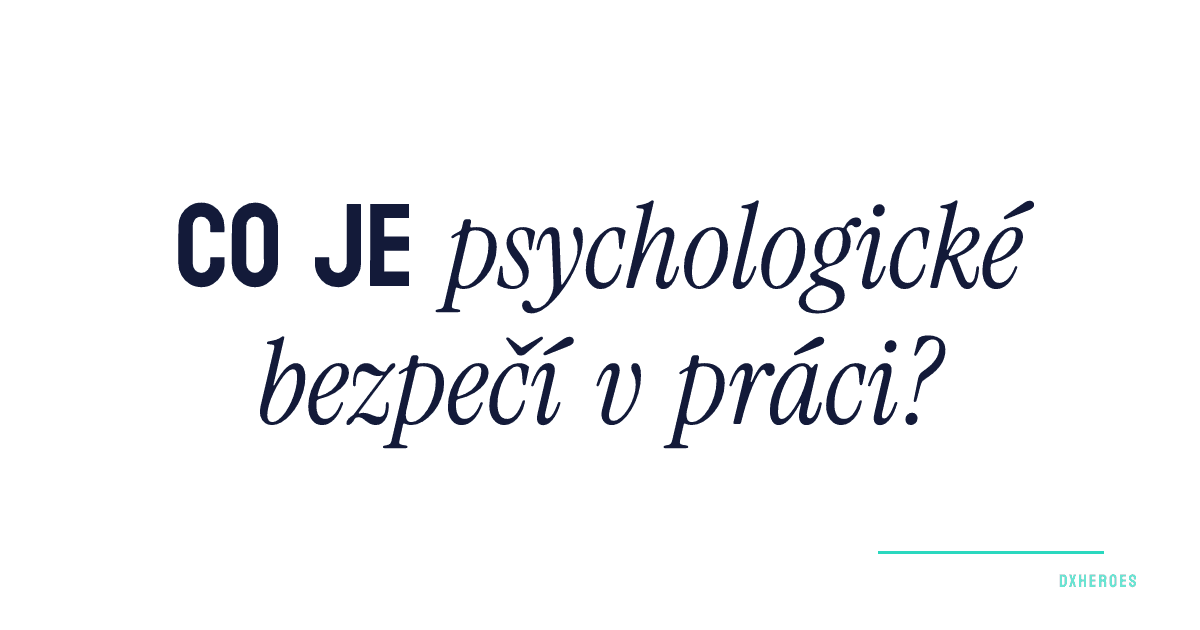 Co je psychologické bezpečí v práci?