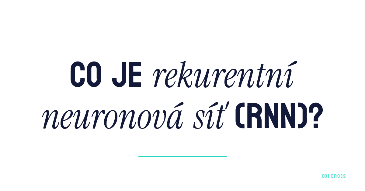Co je rekurentní neuronová síť (RNN)?