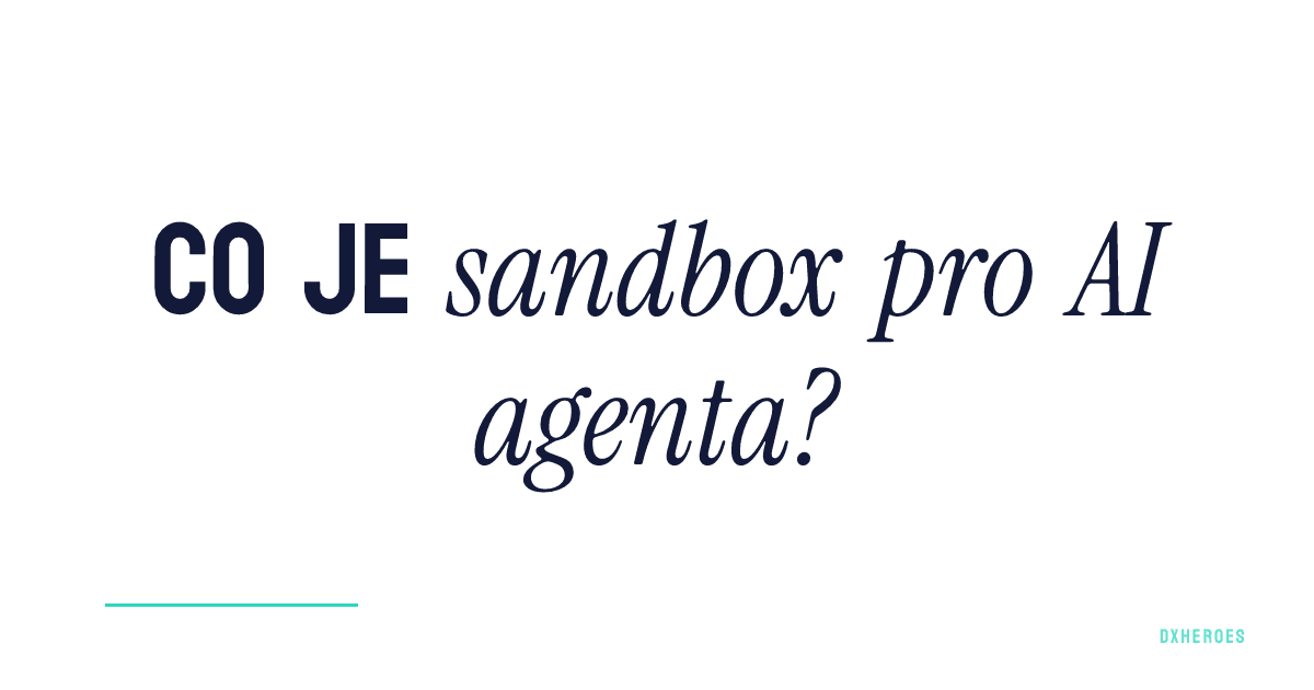 Co je sandbox pro AI agenta?
