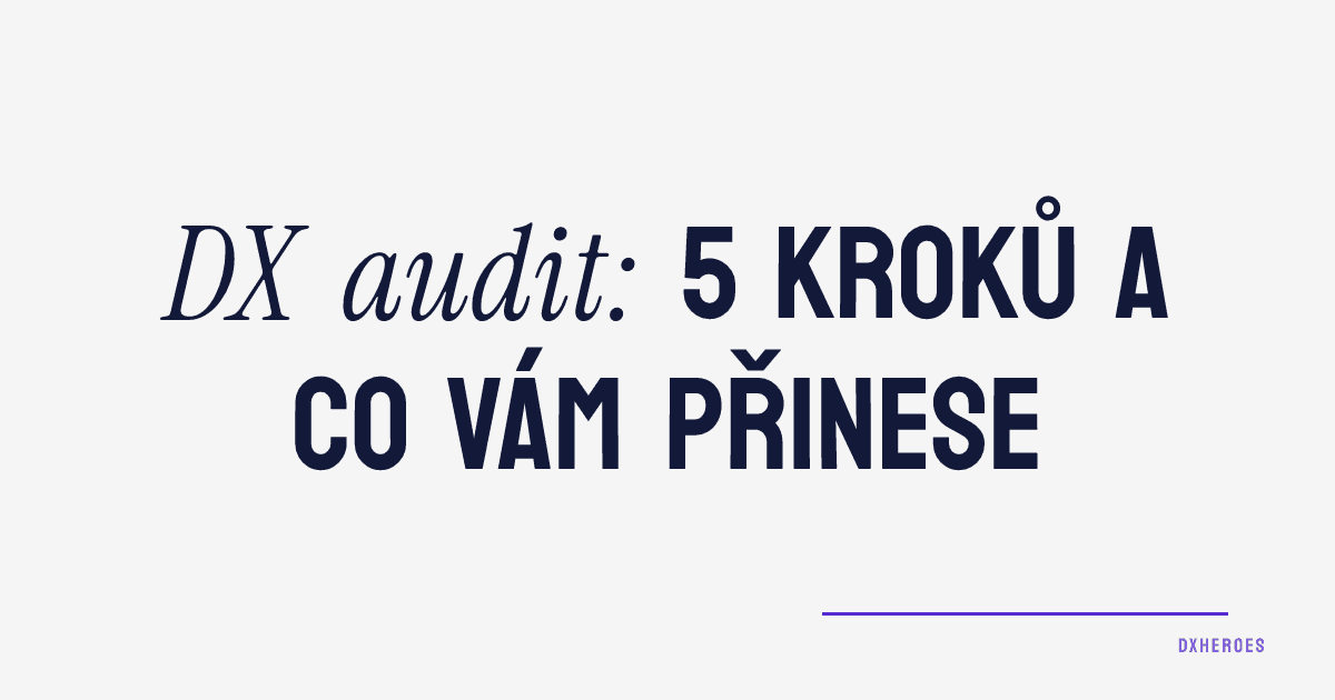 DX audit: 5 kroků a co vám přinese