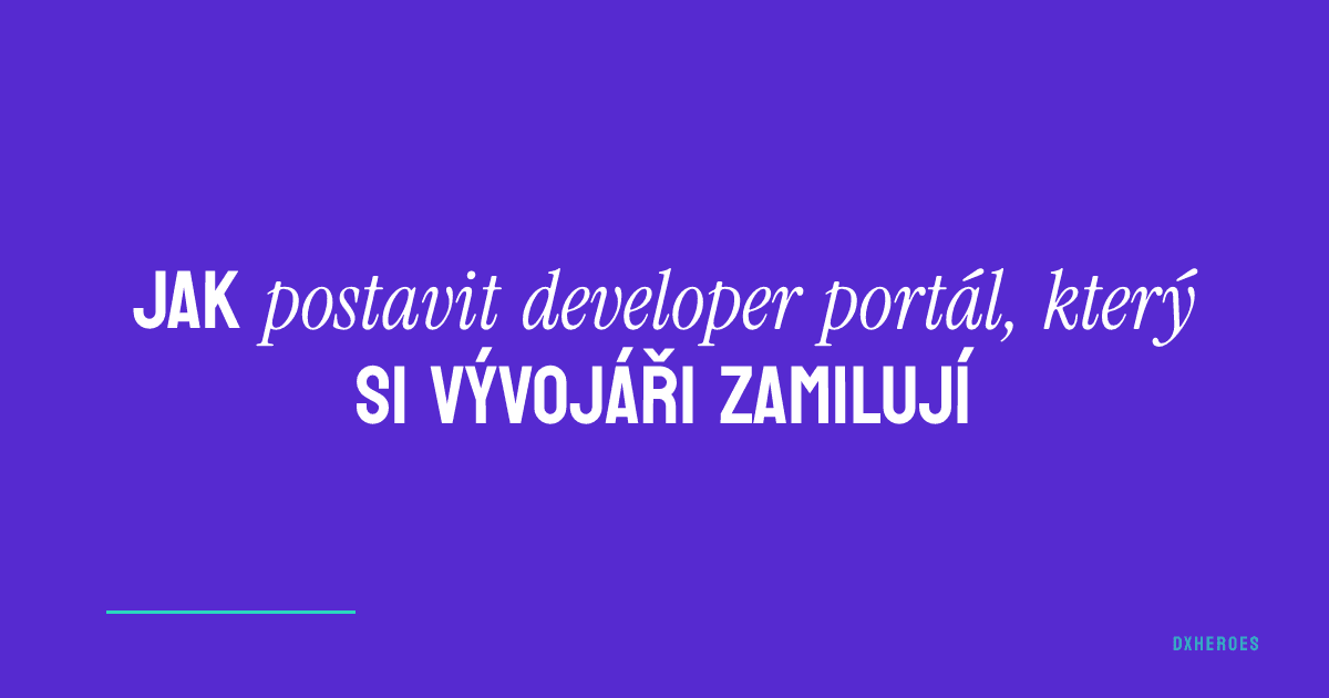 Jak postavit developer portál, který si vývojáři zamilují