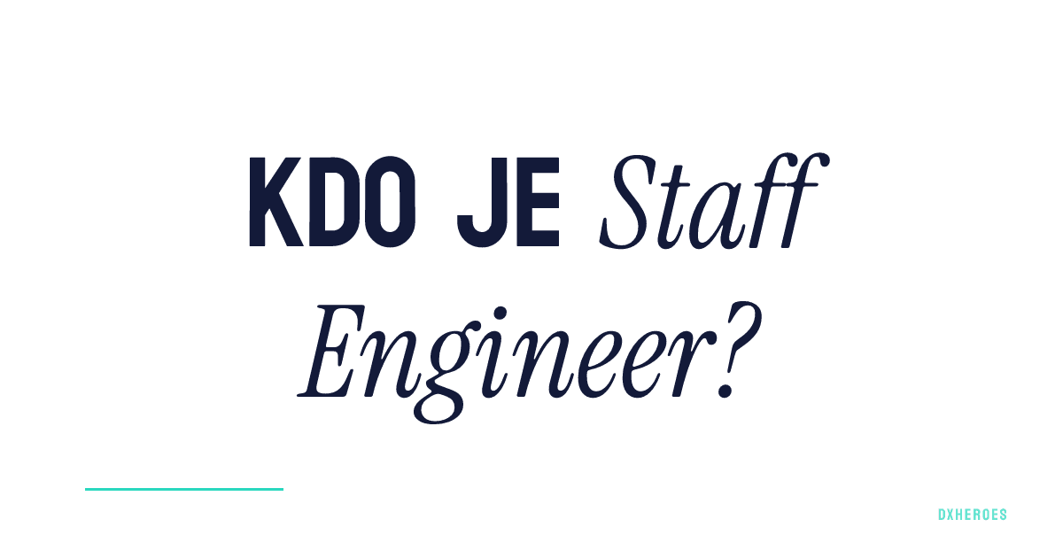 Kdo je Staff Engineer?