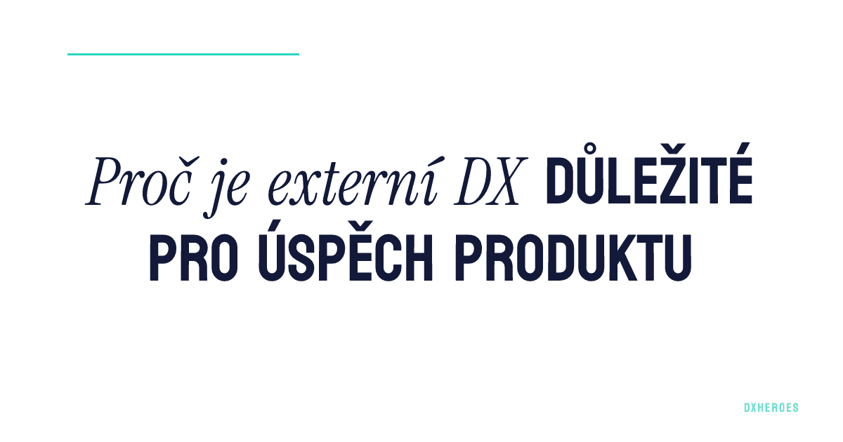 Proč je externí DX důležité pro úspěch produktu