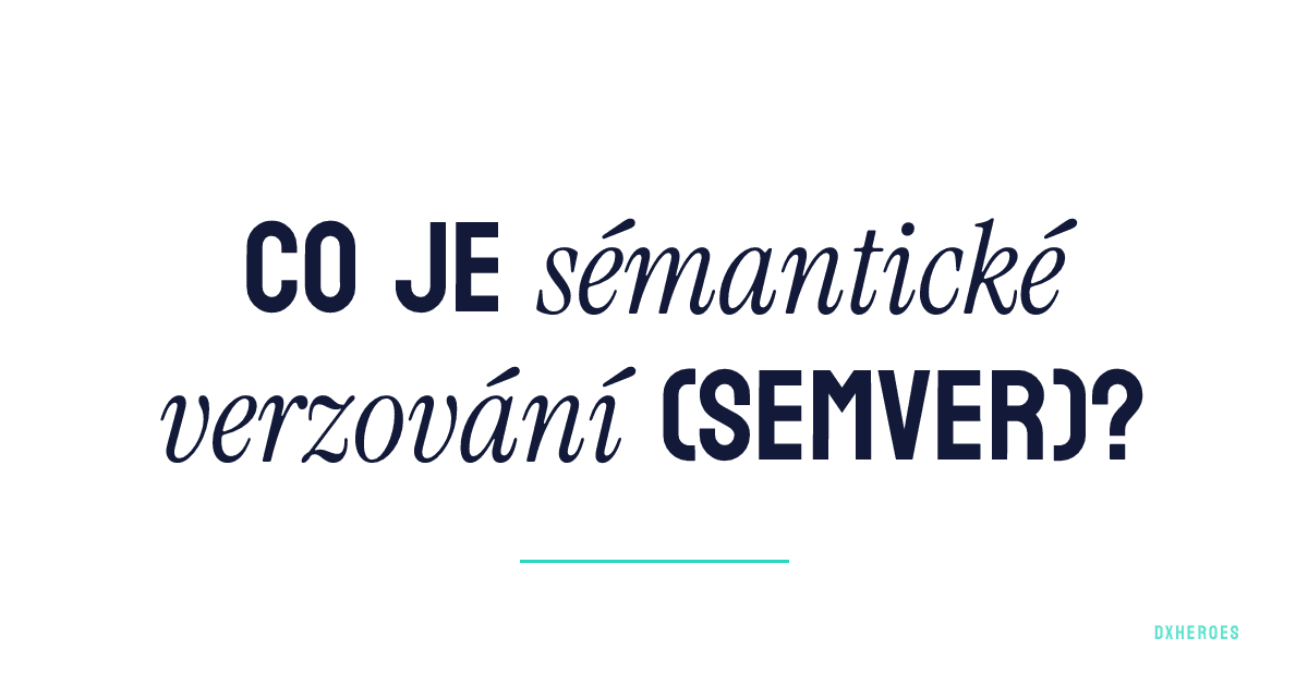 Co je sémantické verzování (SemVer)?