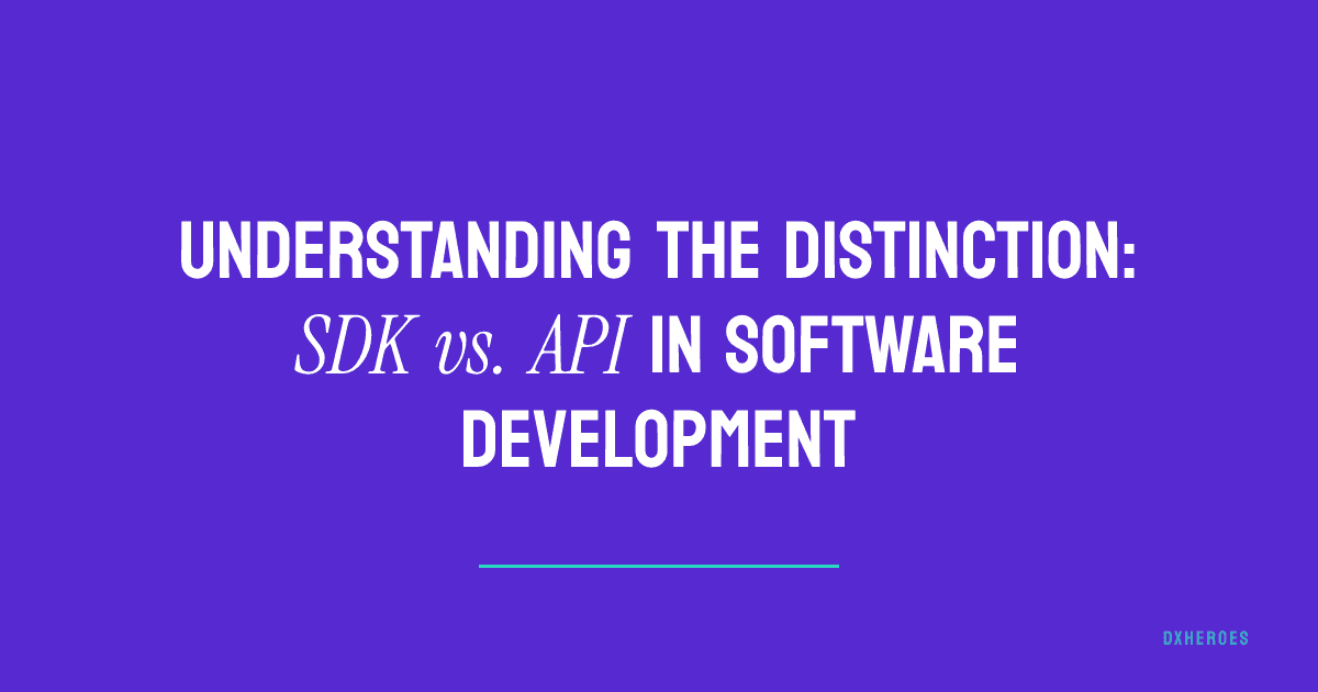 Understanding the Distinction: SDK vs. API in Software Development