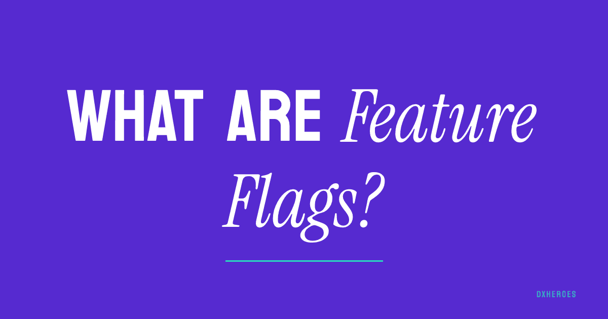 What Are Feature Flags?