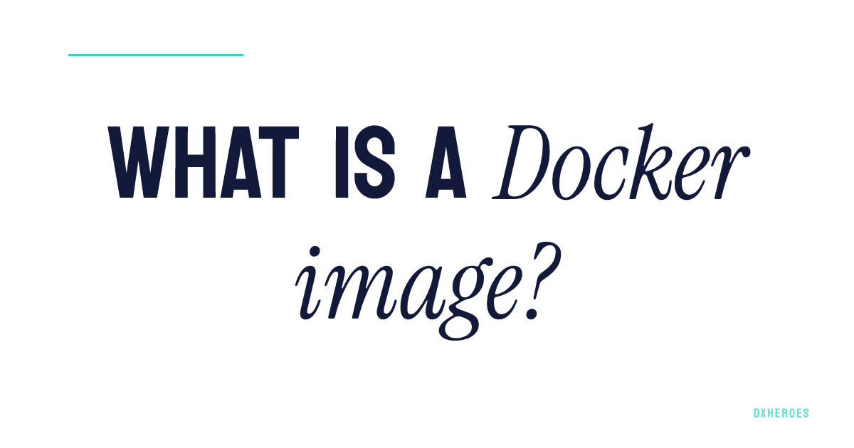 What is a Docker image?