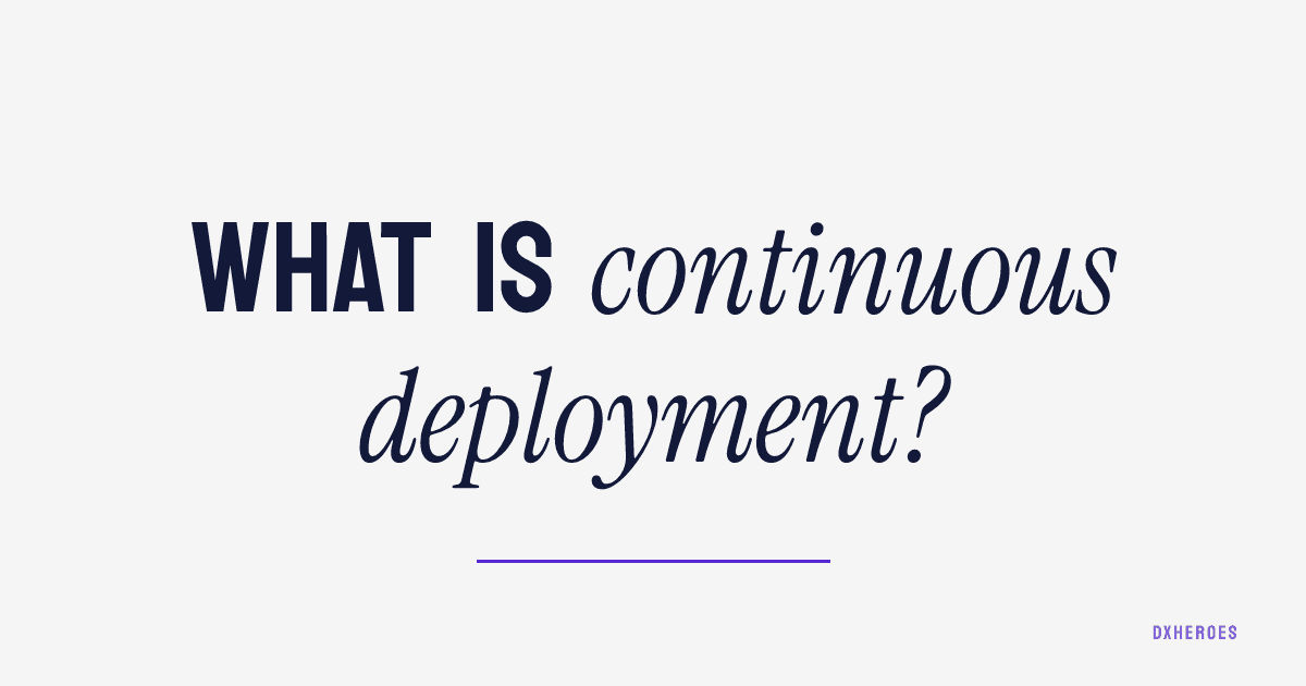 What is continuous deployment?