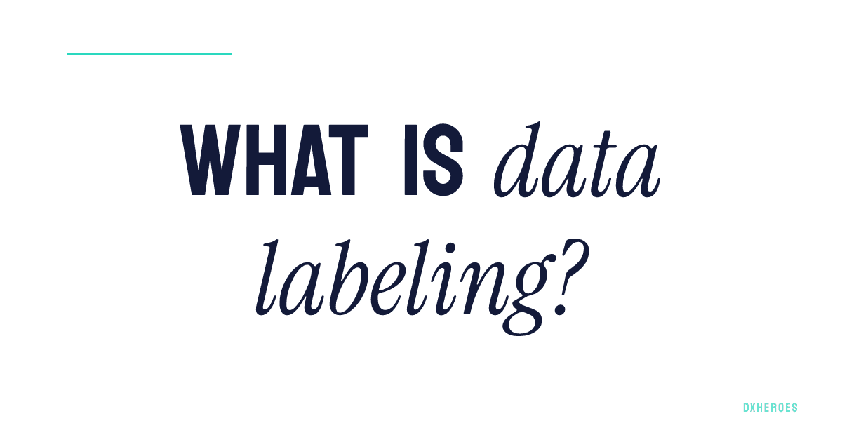 What is data labeling?