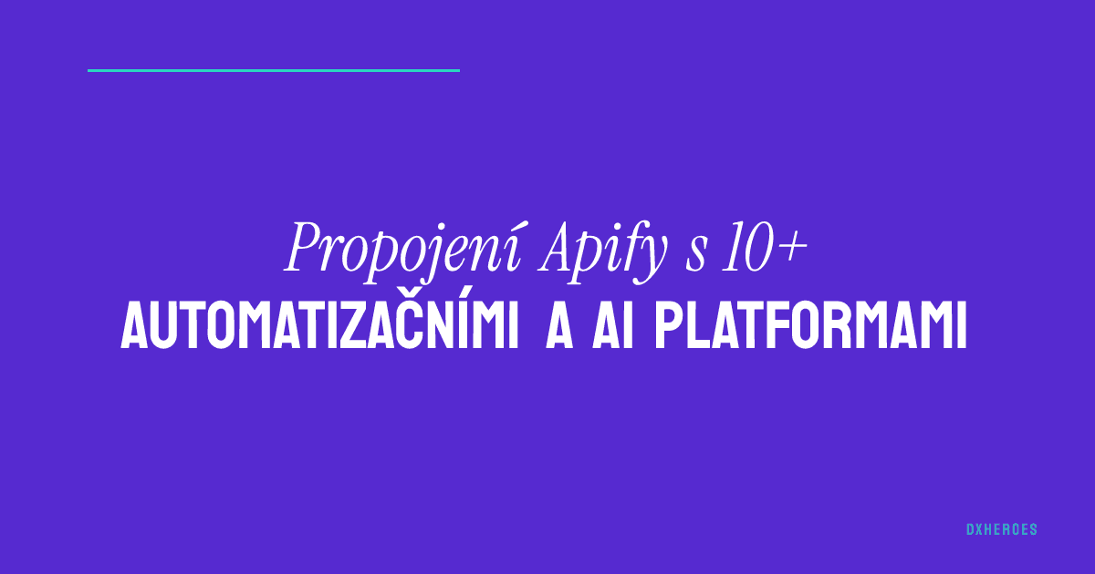 Propojení Apify s 10+ automatizačními a AI platformami