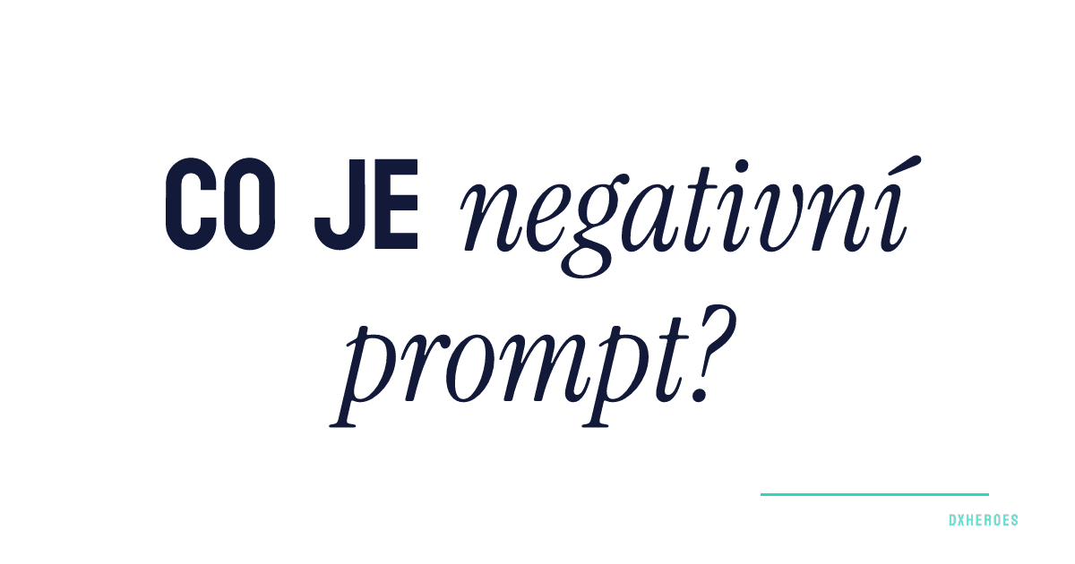 Co je negativní prompt?