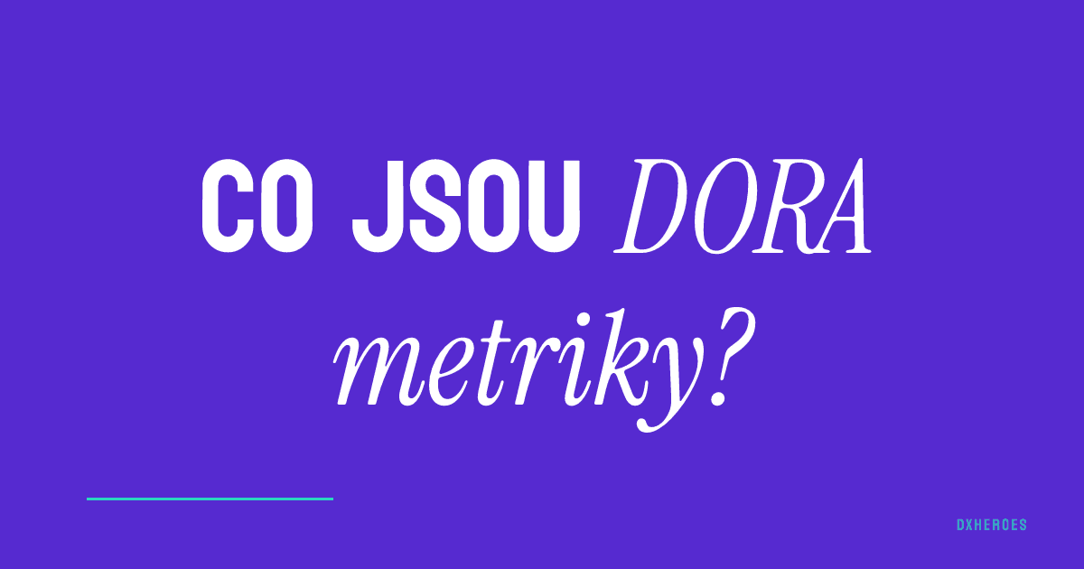 Co jsou DORA metriky?