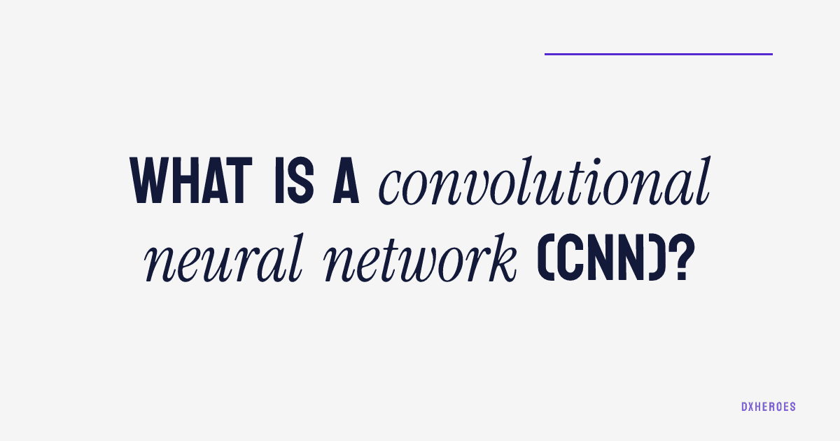 What is a convolutional neural network (CNN)?