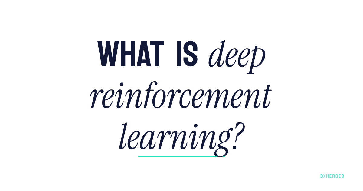 What is deep reinforcement learning?