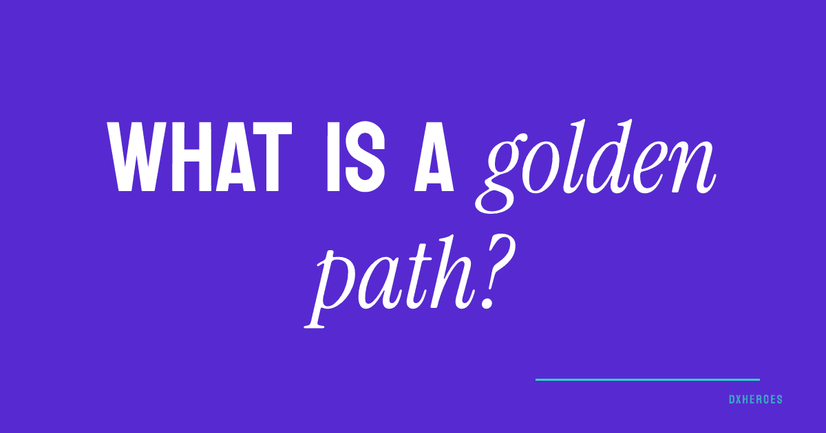What is a golden path?