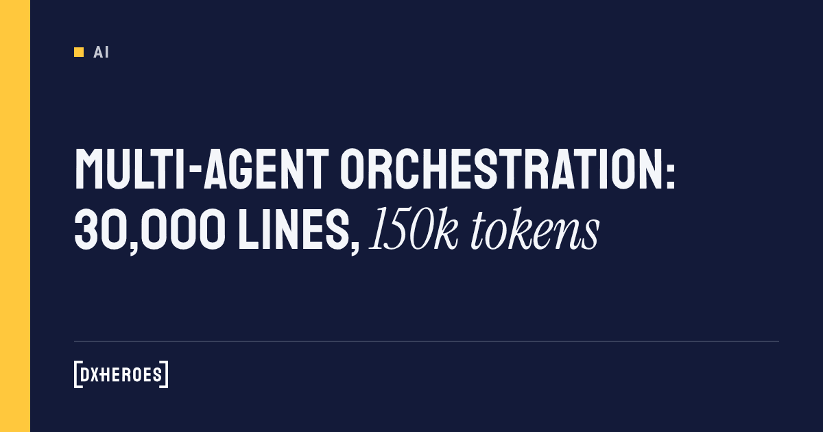 Multi-agent orchestration: 30,000 lines, 150k tokens