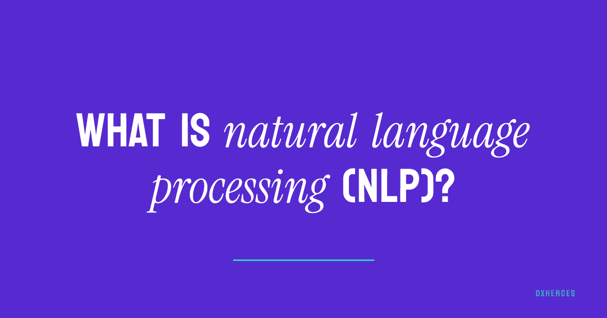 What is natural language processing (NLP)?