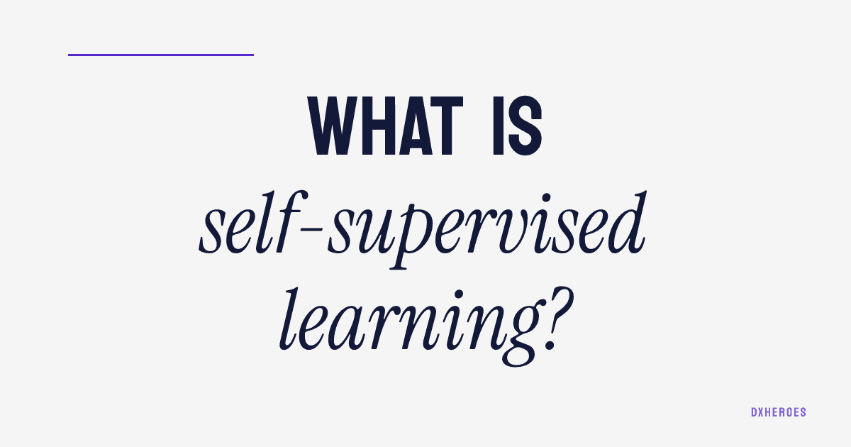 What is self-supervised learning?