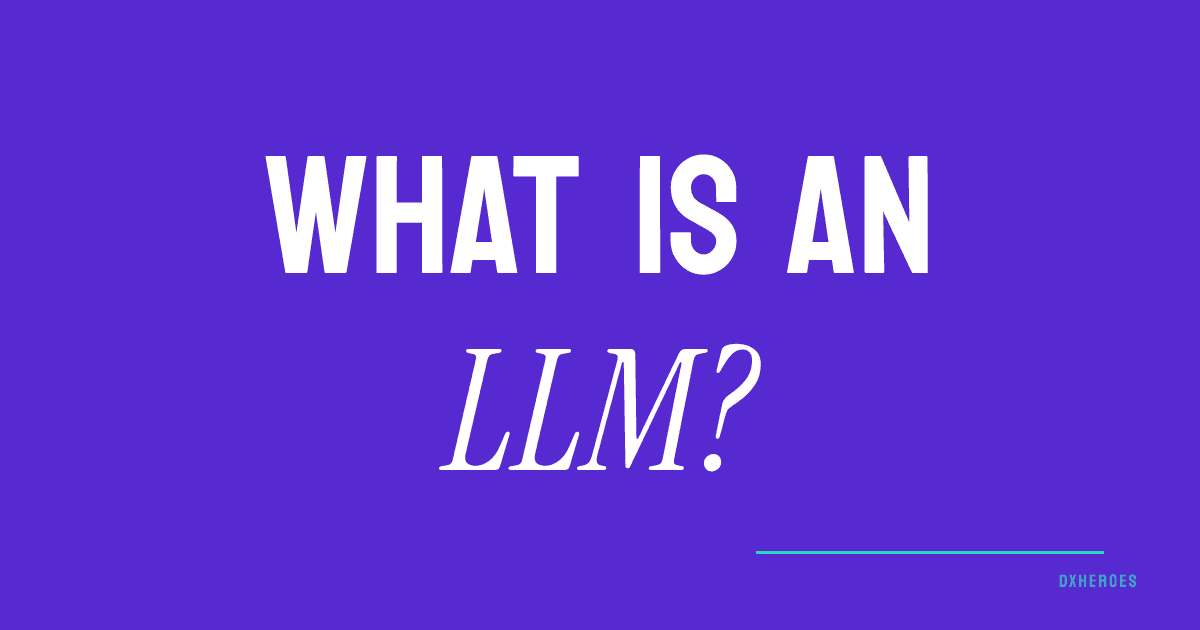 What is an LLM?