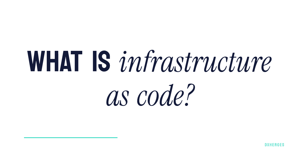 What is infrastructure as code?