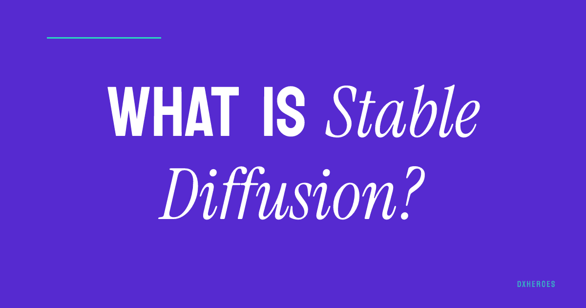 What is Stable Diffusion?