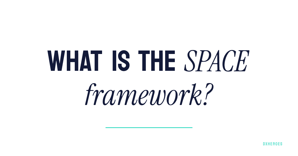 What is the SPACE framework?