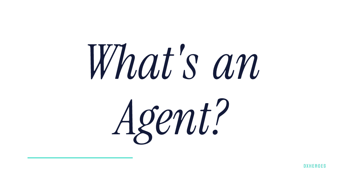 What's an Agent?