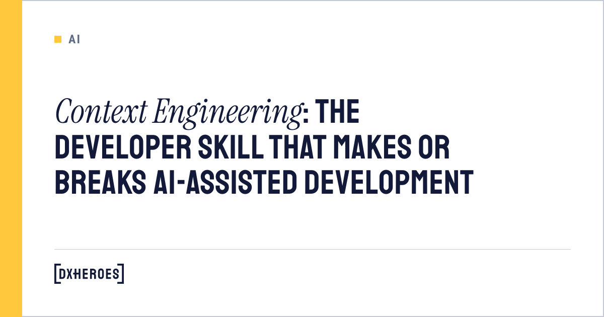 Context Engineering: The Developer Skill That Makes or Breaks AI ...